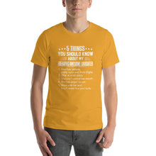 Load image into Gallery viewer, Mom quote,5 things you should about my freaking awesome daughter Unisex T-Shirt