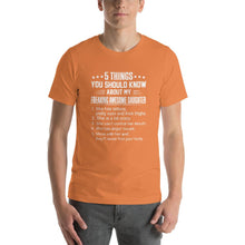 Load image into Gallery viewer, Mom quote,5 things you should about my freaking awesome daughter Unisex T-Shirt